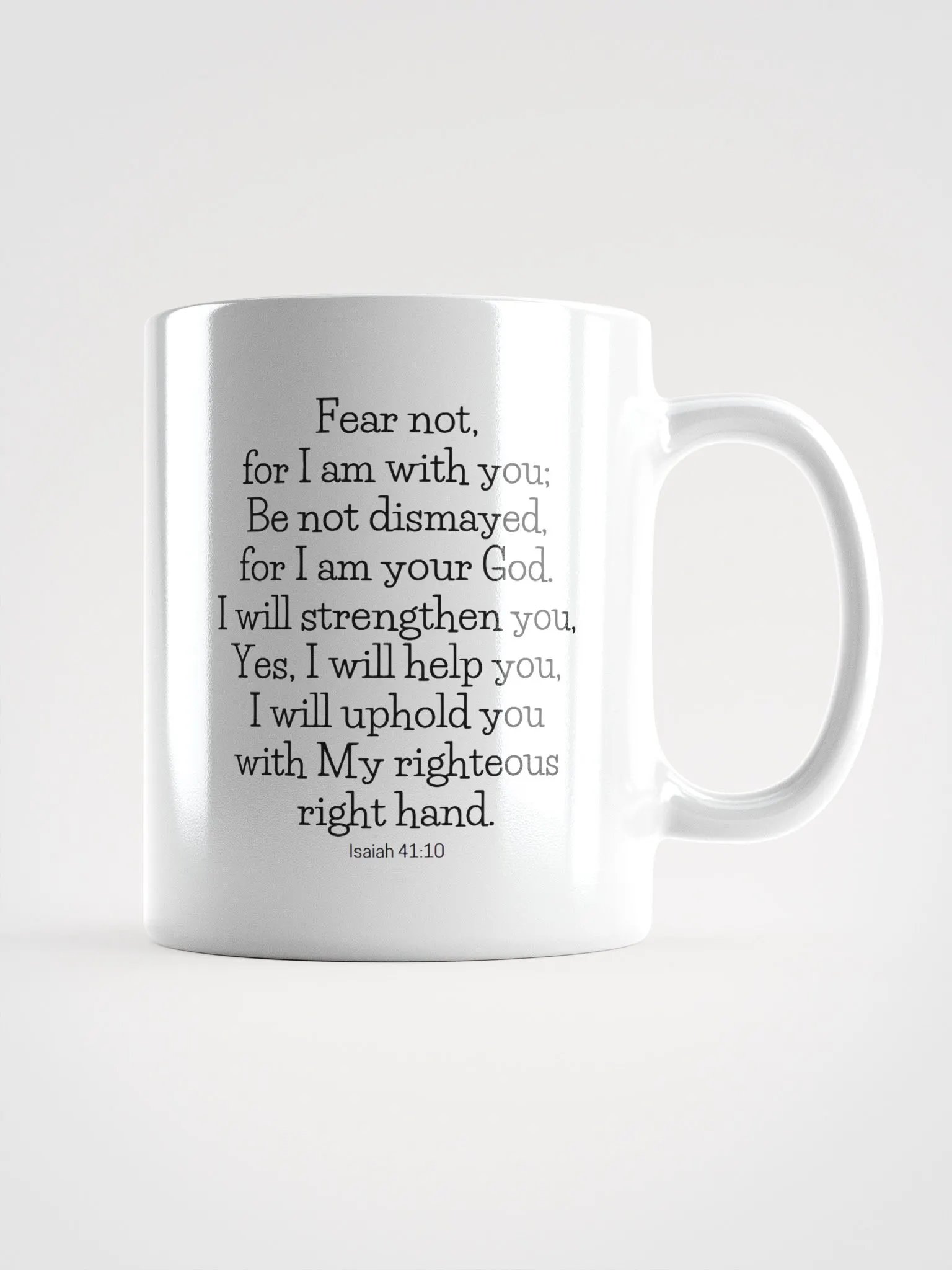 Fear Not For I Am With You Be Not Dismayed For I Am Your God Isaiah 41:10 White Glossy Mug 11/15/20oz product image (1)