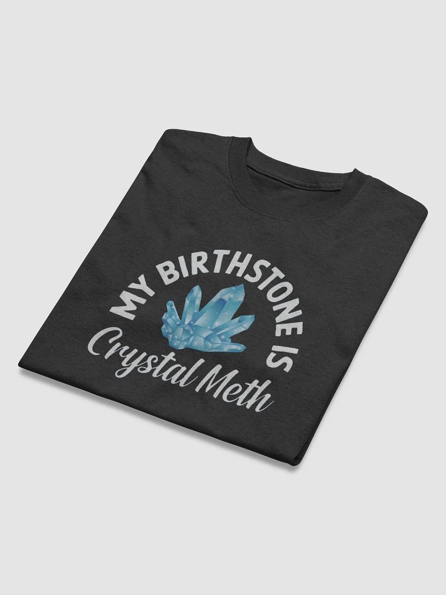 My Birthstone Is Crystal Meth Shirt product image (43)