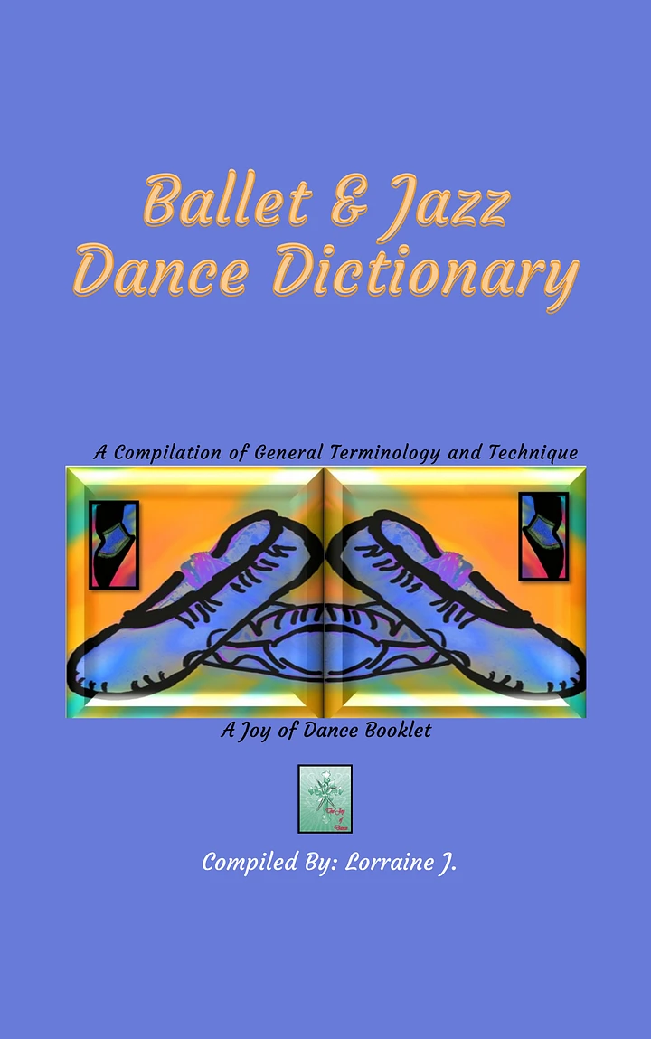 (Digital Download): Ballet & Jazz Dance Dictionary, A Compilation of General Terminology and Technique product image (1)