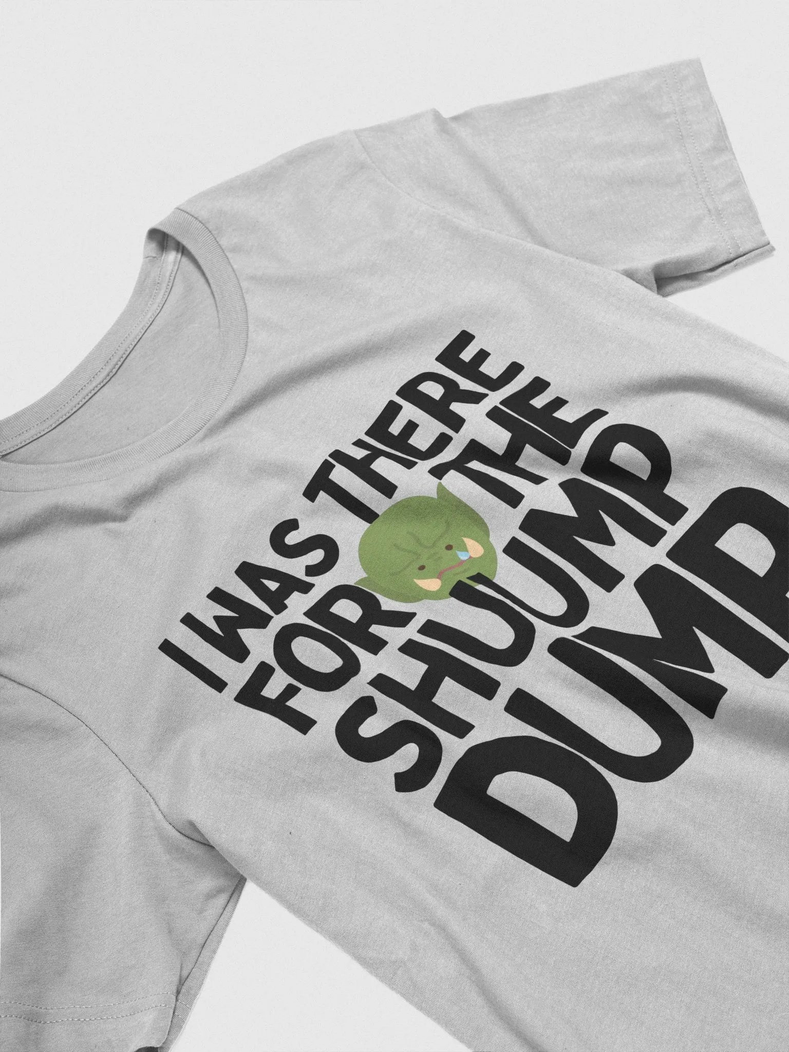 I WAS THERE FOR THE SHUUMP DUMP product image (23)