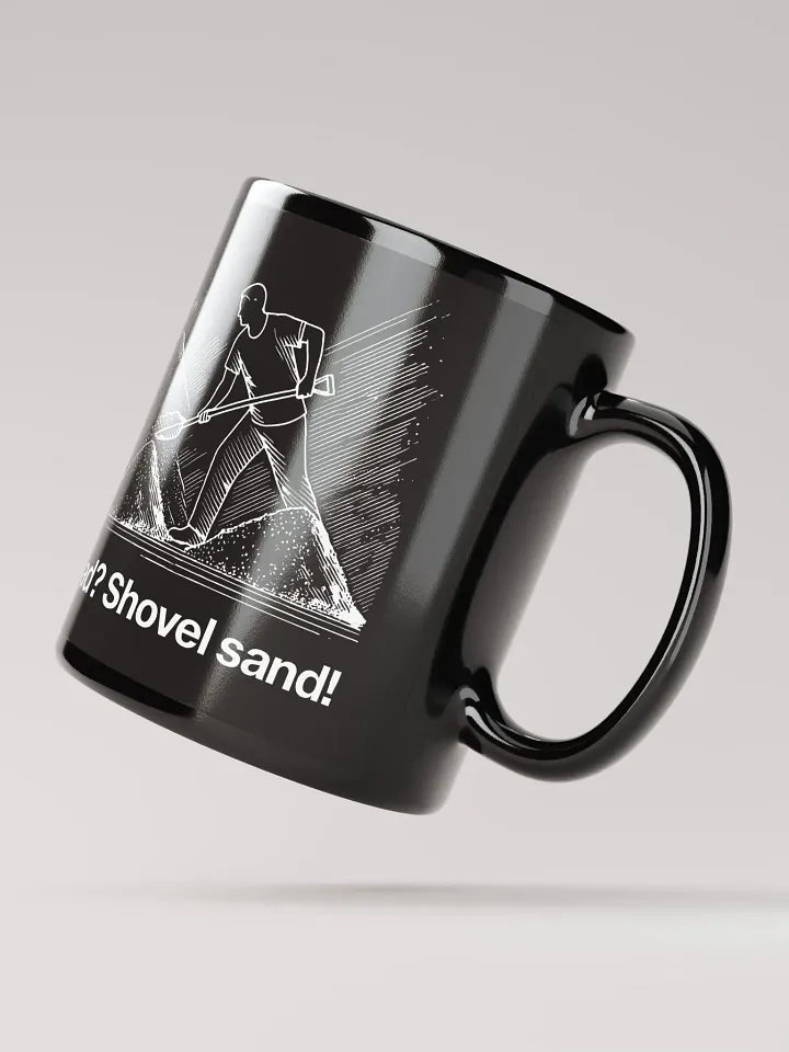 sad? shovel sand! (by @levelsio's dad) black mug - 100% ceramic product image (3)