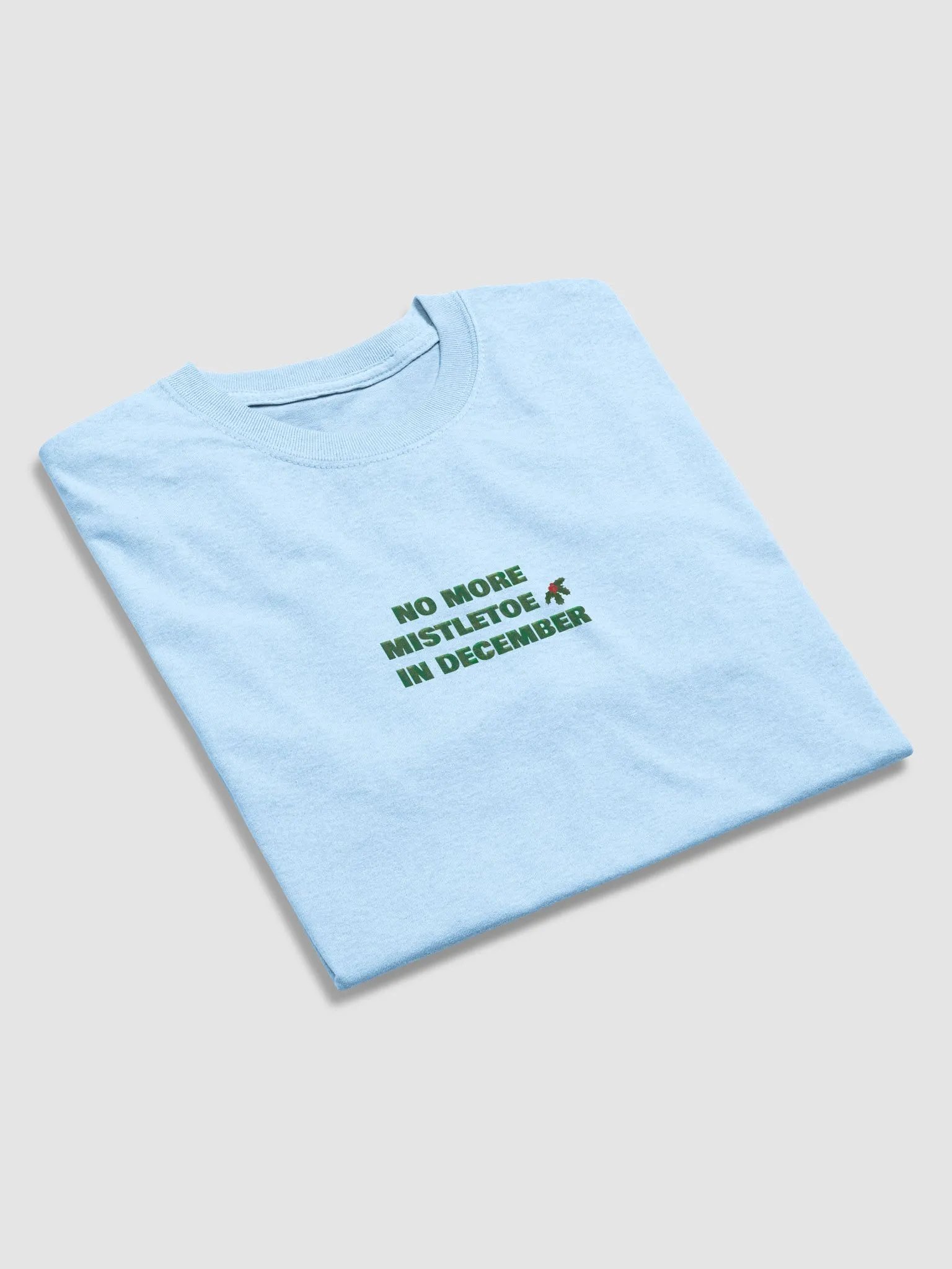 No More Mistletoe in December T-Shirt product image (45)