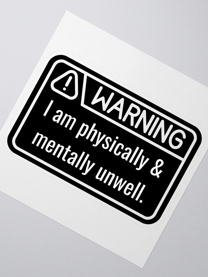 Sticker: WARNING Physically & Mentally Unwell product image (2)