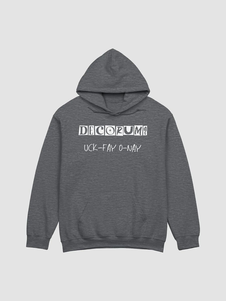 Decorum Doesn't Work Uck-Fay O-Nay Pig Latin Hoodie Sweatshirt product image (6)
