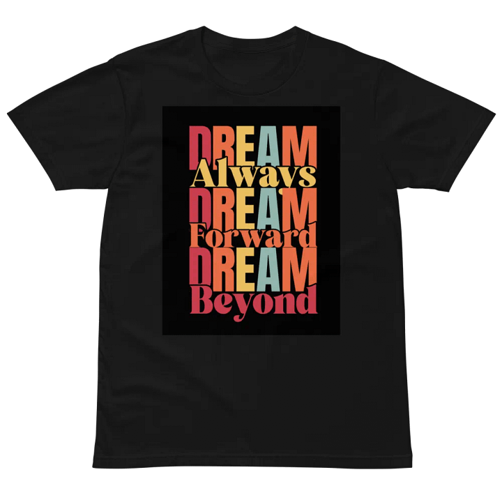 Dream Always, Dream Forward, Dream Beyond T-Shirt product image (2)