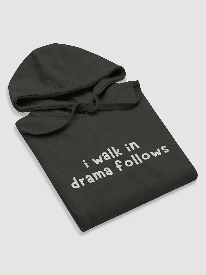 I Walk In Drama Follows Hoodie product image (1)
