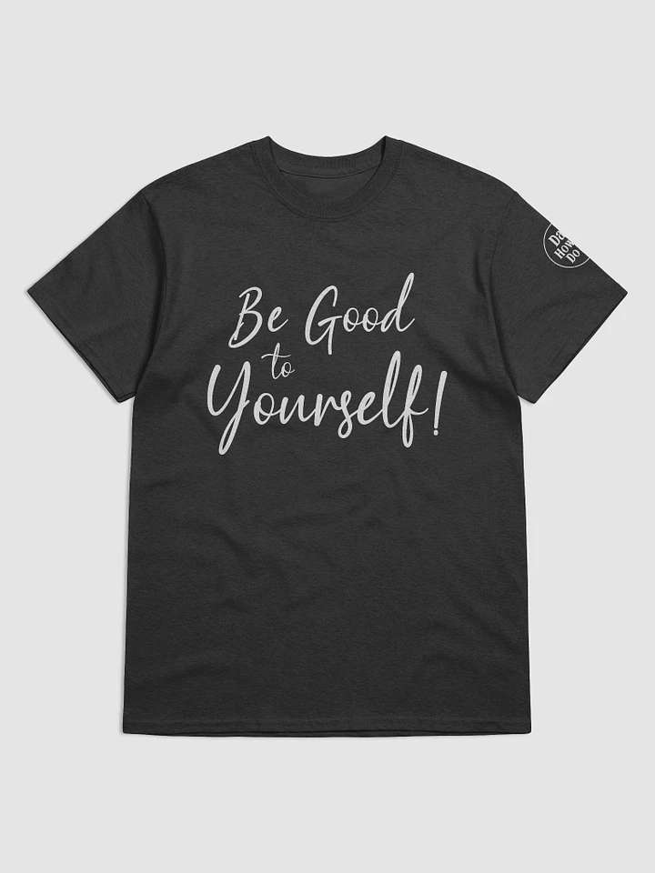 Be Good to Yourself Tee product image (1)