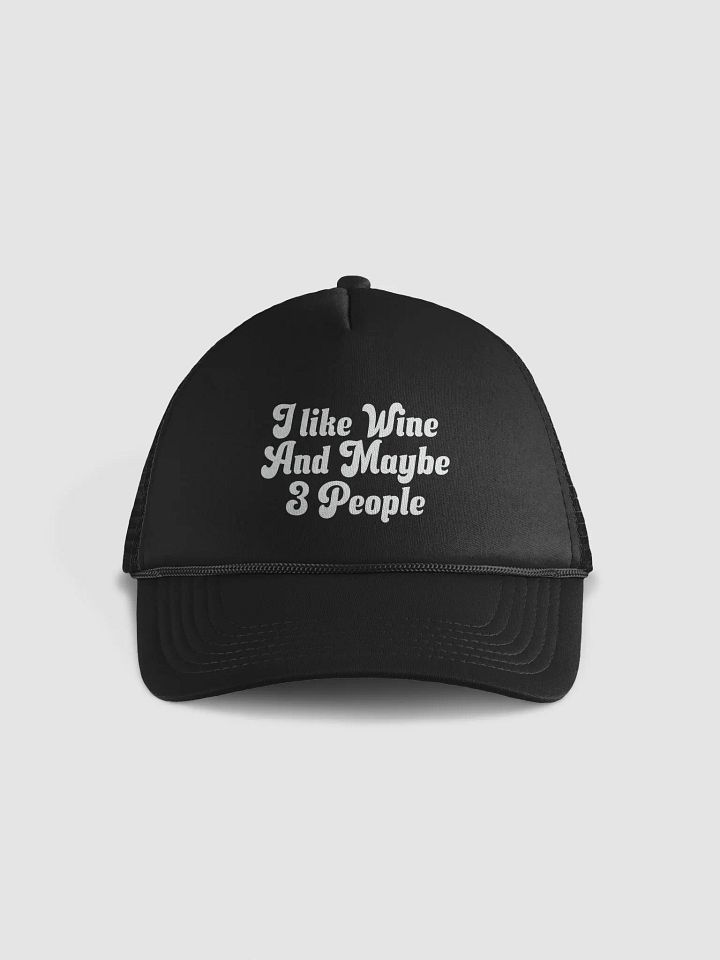 Funny Wine Foam Trucker Hat - "I Like Wine And Maybe 3 People" - Wine Quotes Cap for Wine Lovers product image (1)