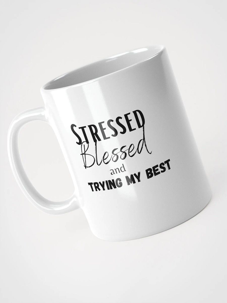 "Stressed, Blessed, Trying My Best" Mug product image (3)