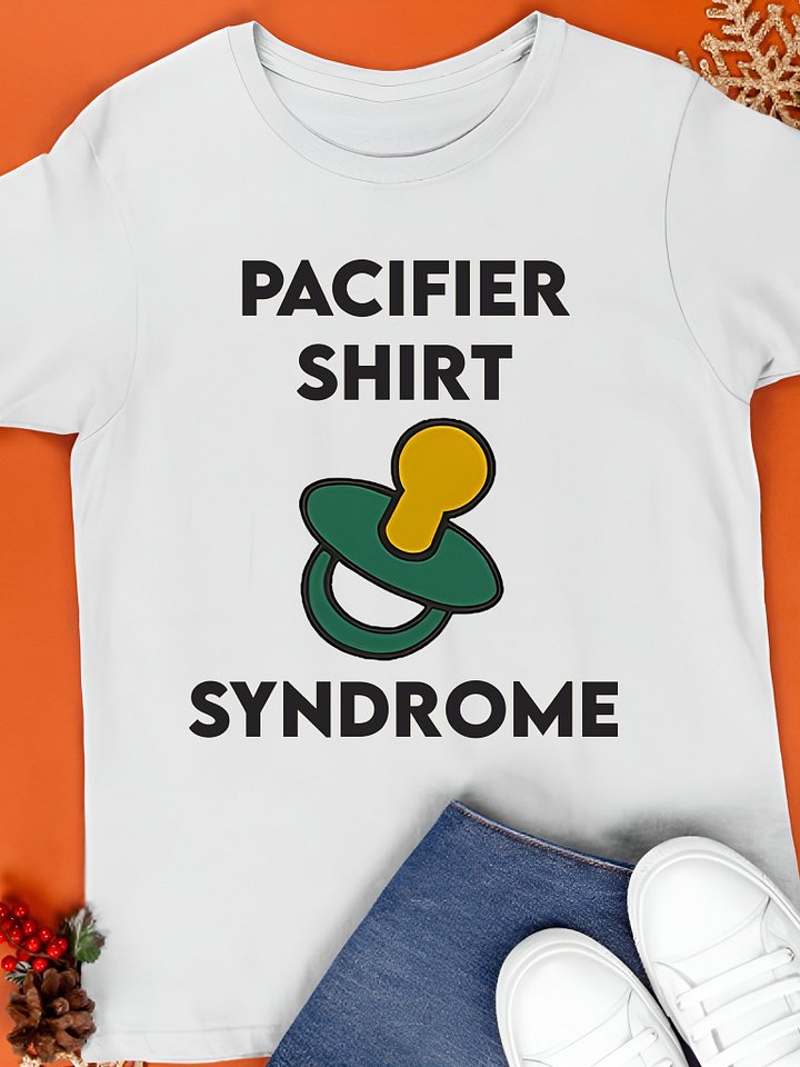 Pacifier Shirt Syndrome T-Shirt – Funny Novelty Graphic Tee product image (1)