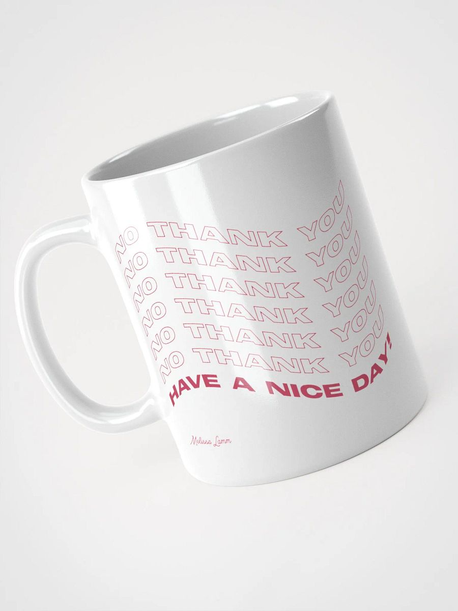 Mug 🙃 NO THX...Have A Nice Day! product image (5)