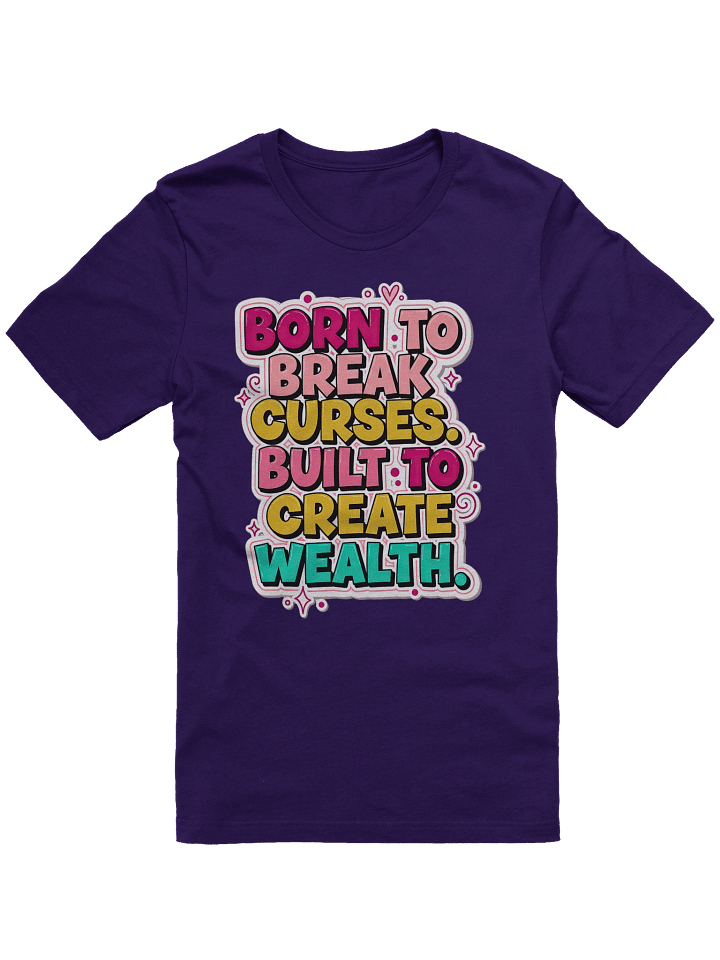 Born to Break Curses Built to Create Wealth T-Shirt | Empowerment, Legacy, Generational Wealth, Boss Mindset Tee product image (2)