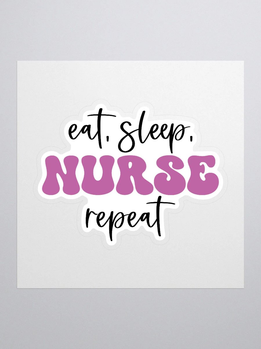 Eat, Sleep, Nurse, Repeat Sticker product image (1)