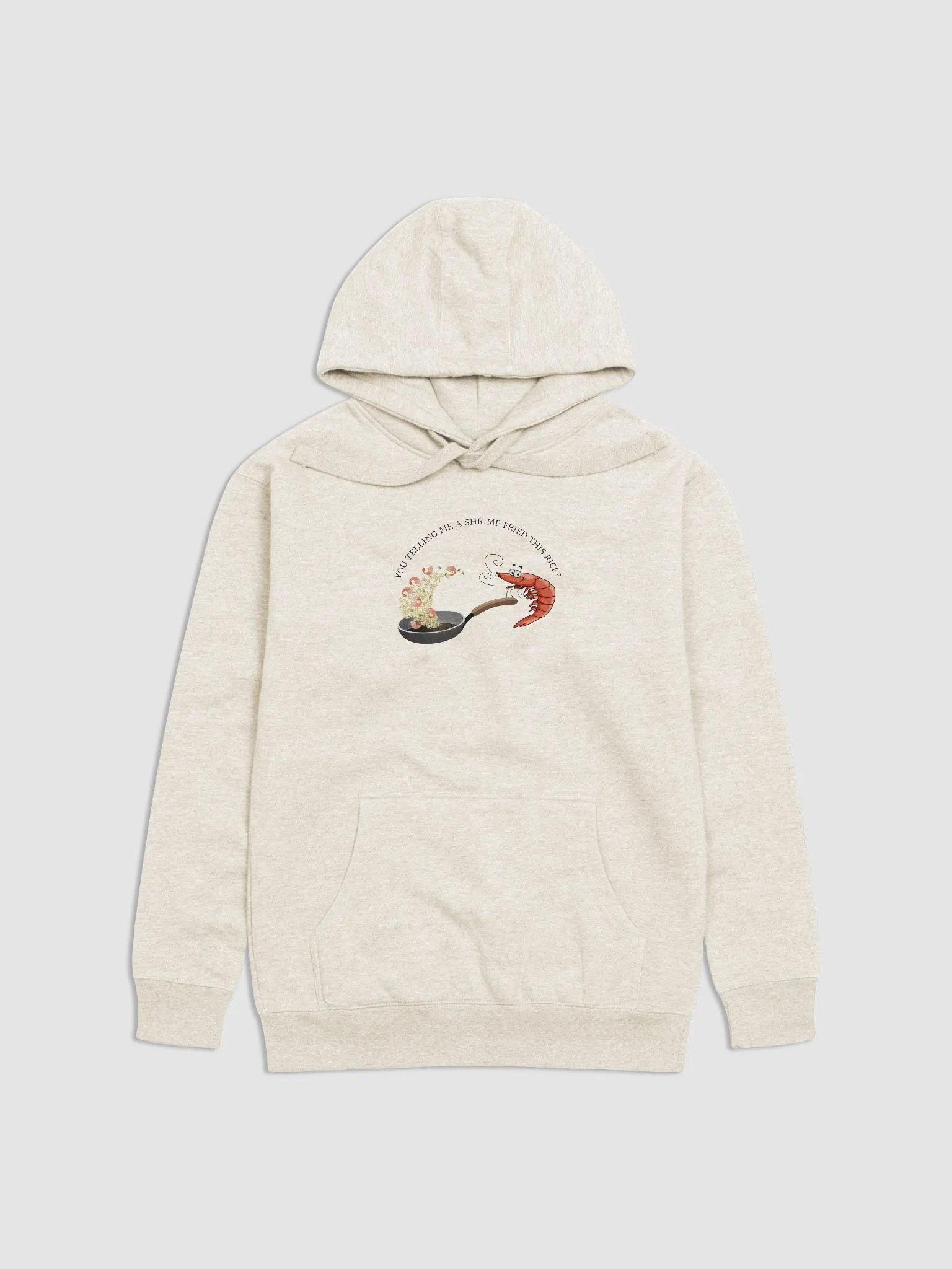 You telling me a shrimp fried this rice? hoodie product image (1)