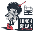 Lunch Break Hot Take