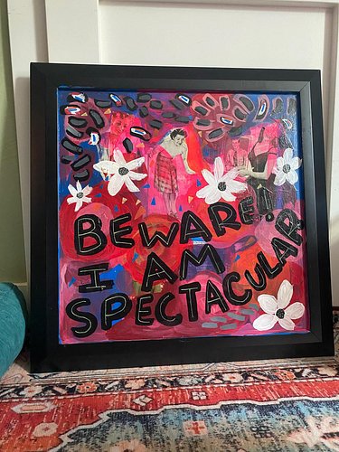 Beware! I am spectacular! Mixed media on glass #art #artwork #painting #newpaintings #grandrapidsartists