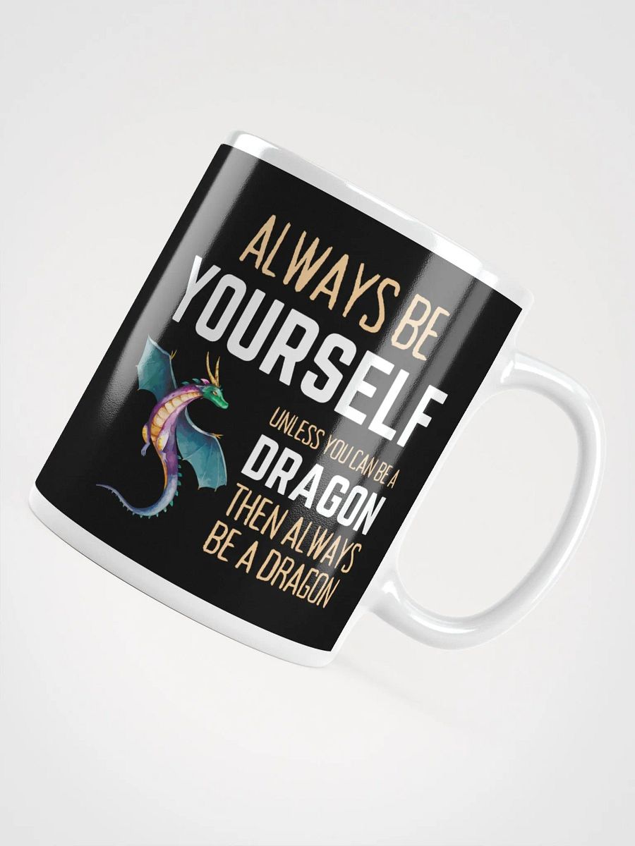 Always Be Yourself Unless You Can Be A Dragon - Glossy Mug product image (4)