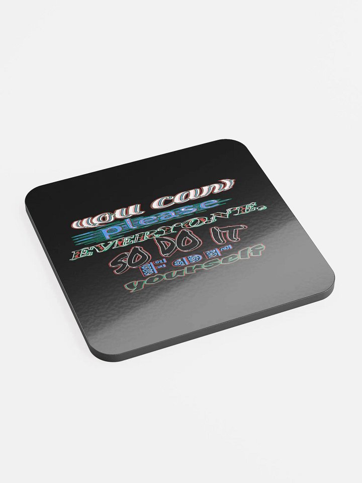 You Cant Please Everyone, So Do It For Yourself - Black - Glossed Cork Coaster product image (2)