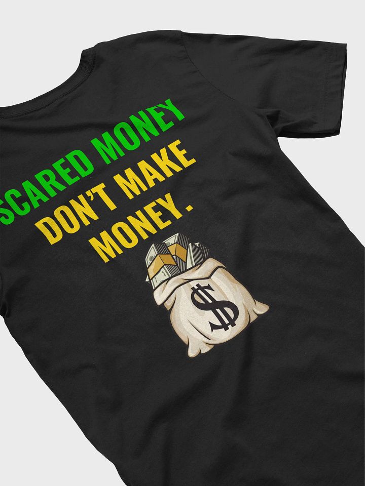 Scared Money Don’t Make Money T-Shirt product image (2)