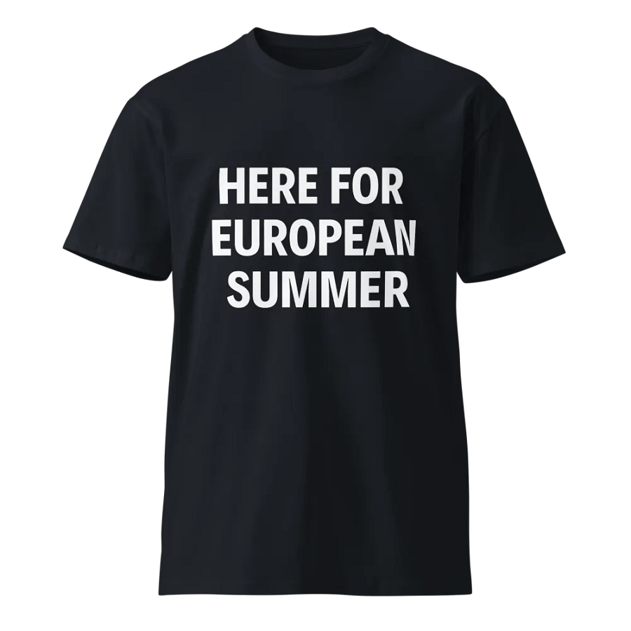 Here For European Summer Premium T-shirt product image (9)
