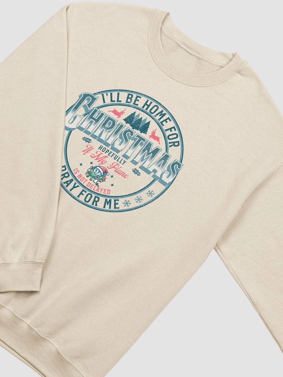 I'll Be Home For Christmas Pray For Me Sweatshirt product image (4)