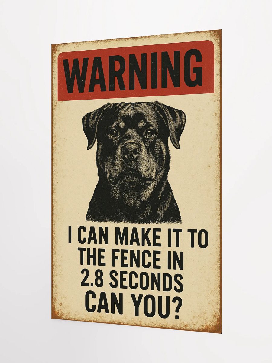 Rottweiler Rottweiler - Warning I Can Make It To The Fence In 2.8 Seconds... Can You? product image (8)