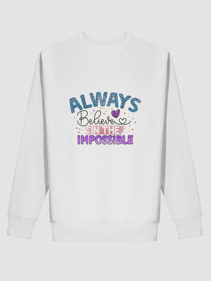 Always Believe in the Impossible Sweatshirt product image (2)