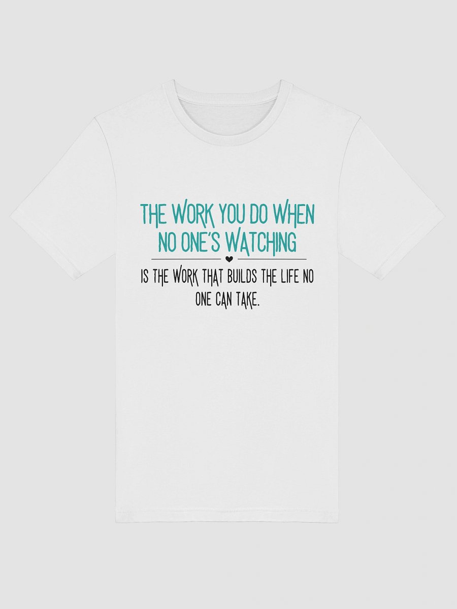 The Work You Do When No One’s Watching Tee – Motivational Quote Shirt product image (9)