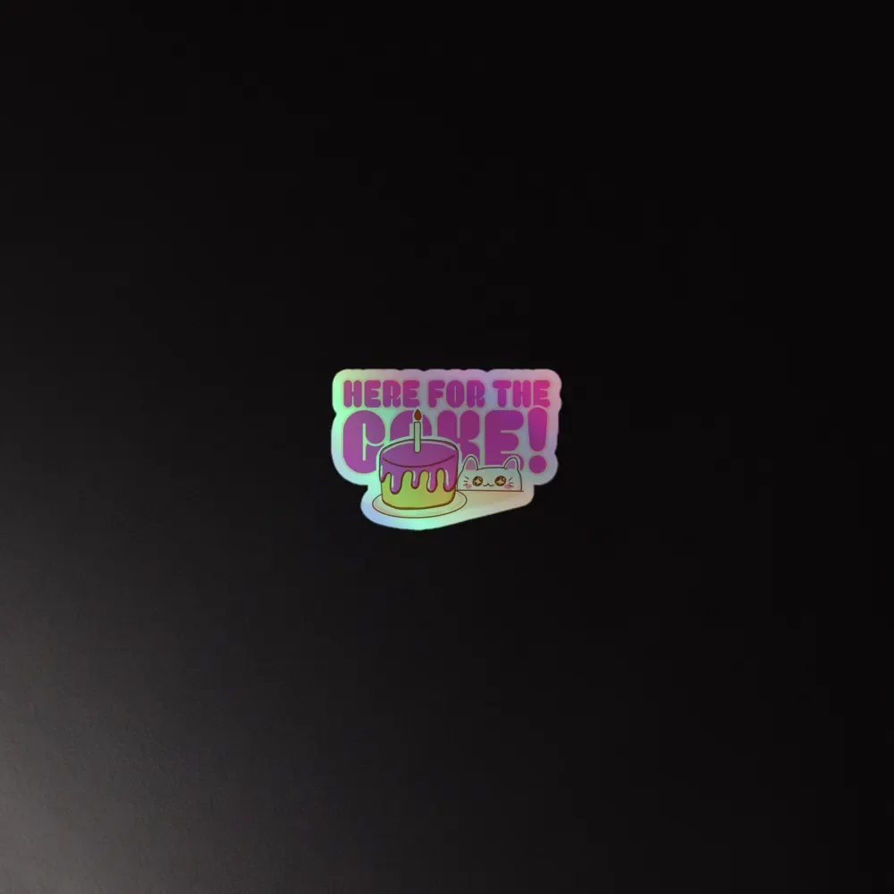 'HERE FOR THE CAKE!' Holo Sticker product image (4)