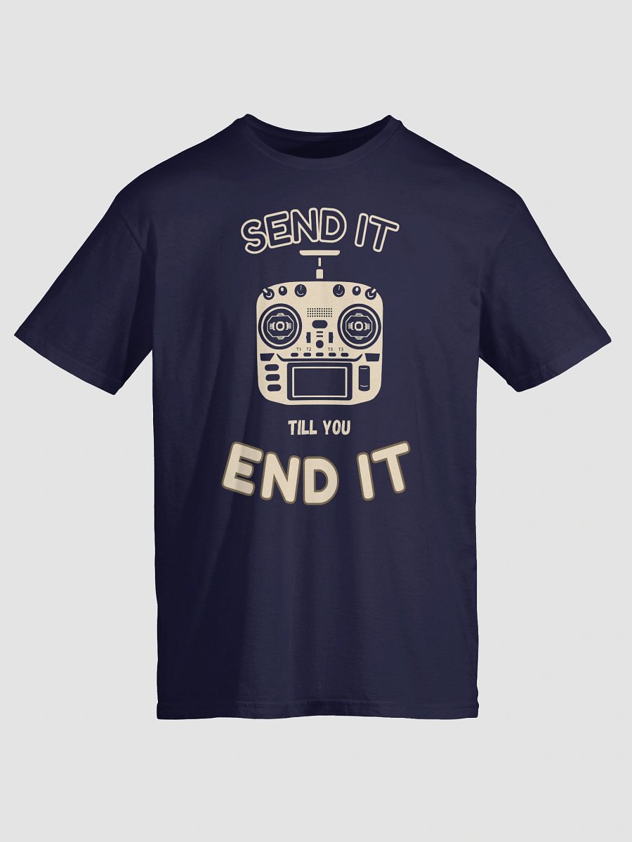 Send It Till You End It T-Shirt for FPV Enthusiasts product image (17)