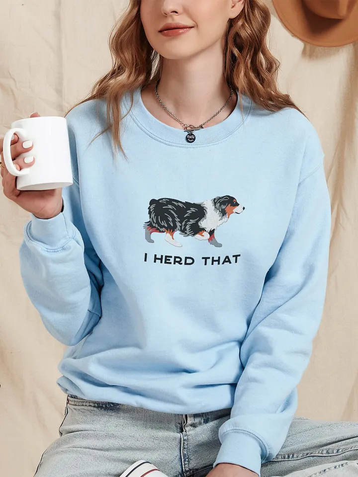 I Herd That Sweatshirt (Embroidered) of an Australian Shepherd(Tricolor) product image (2)