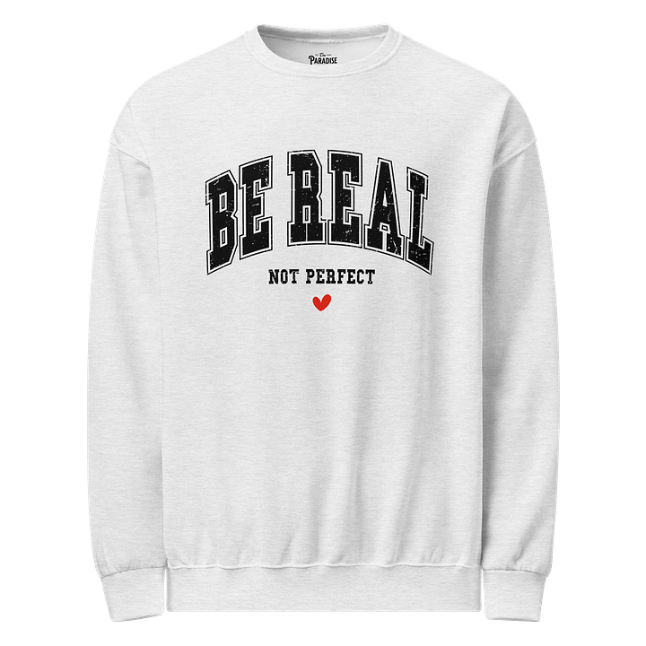 Be Real, Not Perfect Sweatshirt – Unisex Fleece Pullover product image (1)