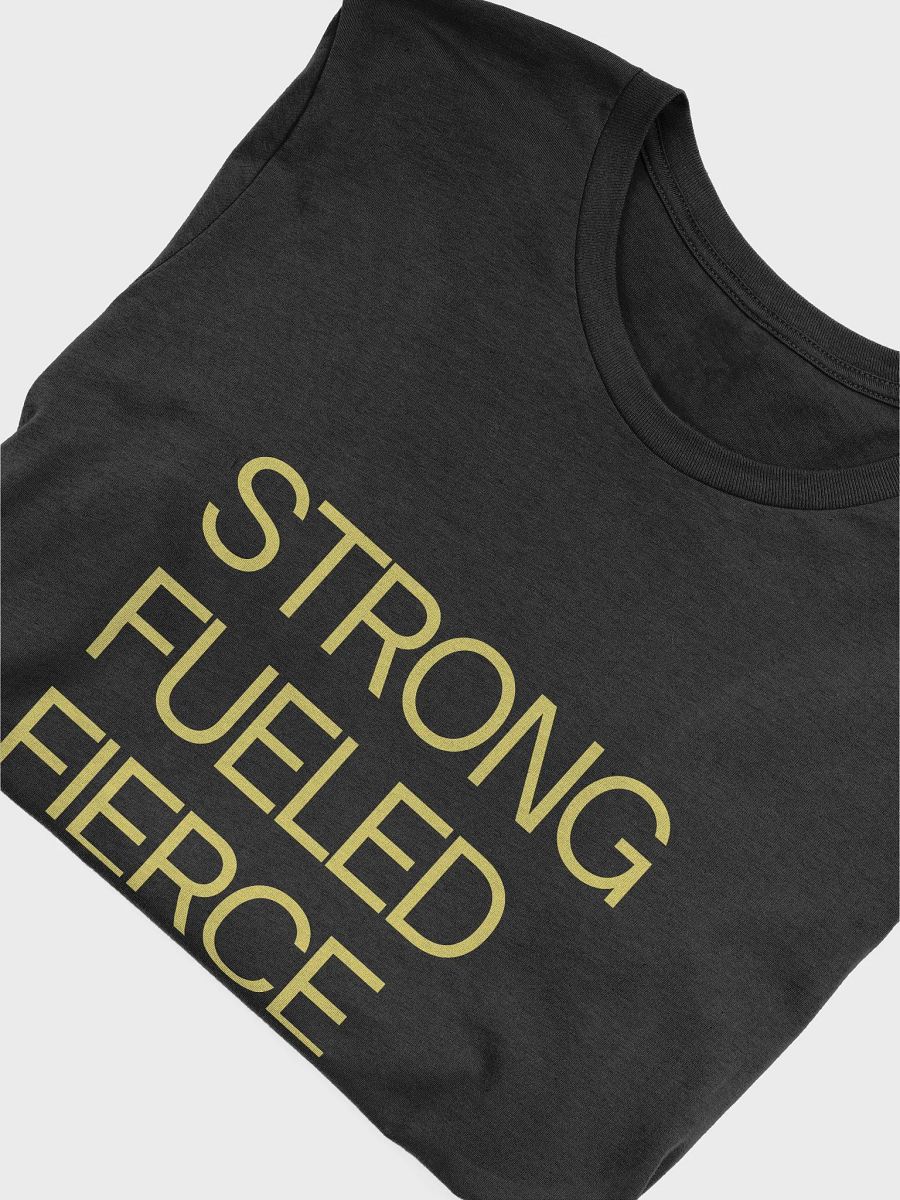 Strong, Fueled, Fierce Tee product image (5)