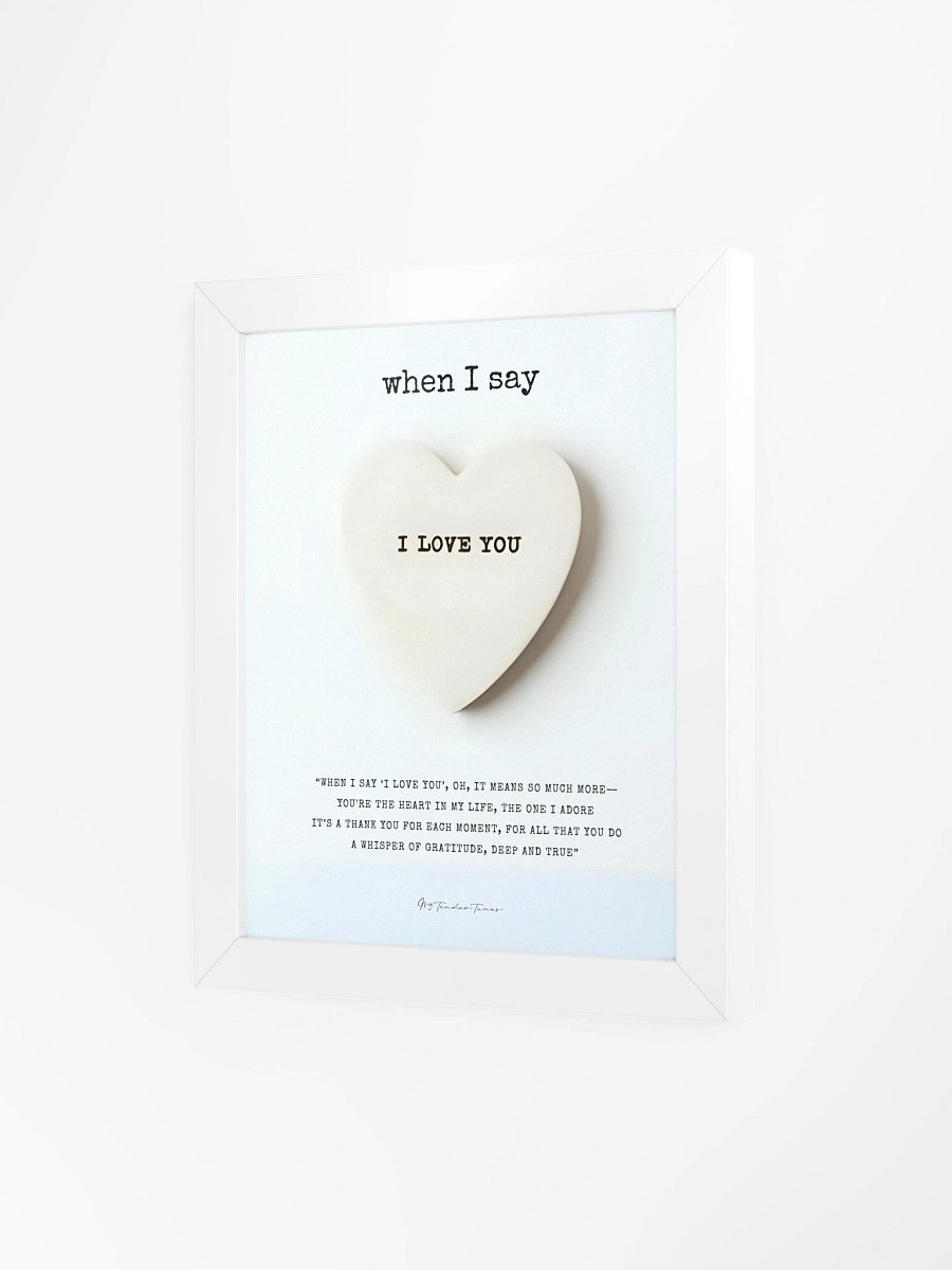 WHEN I SAY I LOVE YOU with Heart on Light Blue Gradient - Lyric Lines Poster with White Frame product image (3)