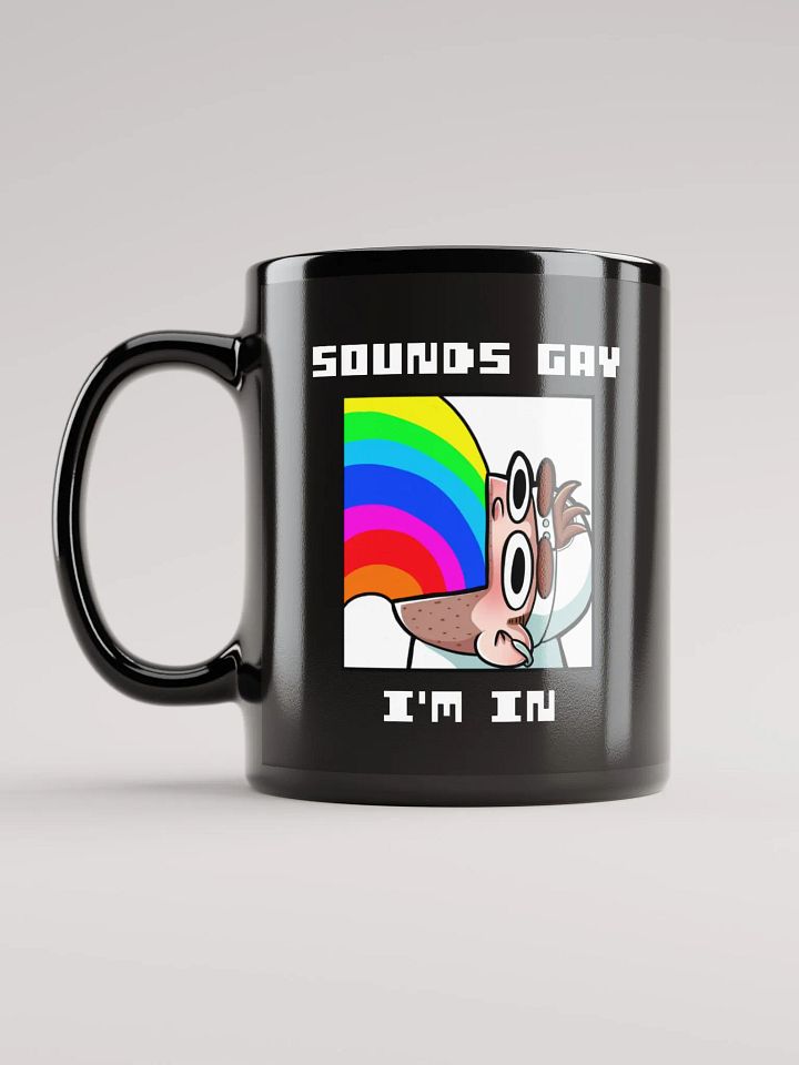 Sounds Gay I'm In Black Glossy Mug product image (1)