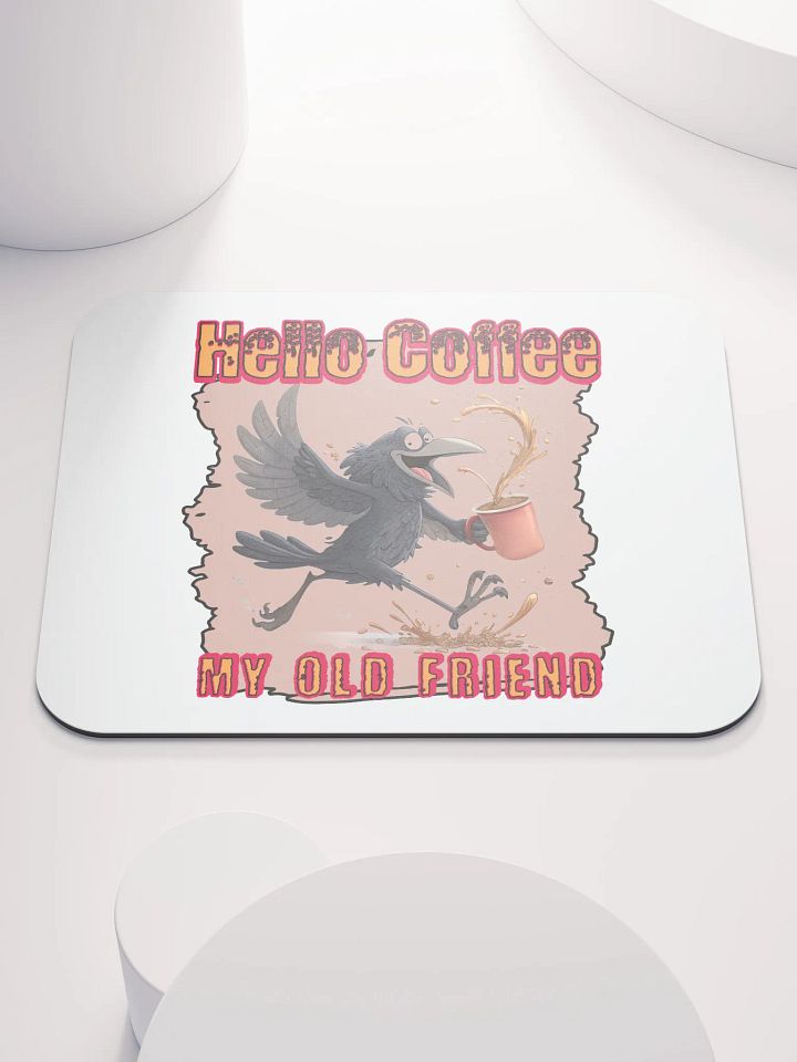 Hello Coffee My Old Friend Raven Bird Mouse Pad product image (2)