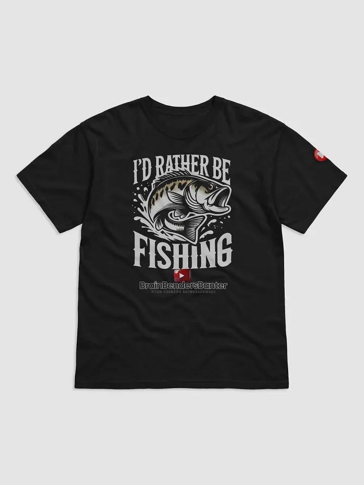 I'd Rather Be Fishing T-Shirt product image (5)