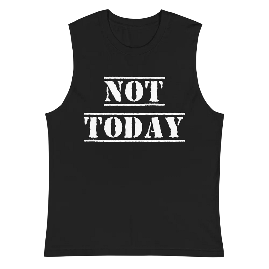 Not Today muscle tank product image (2)
