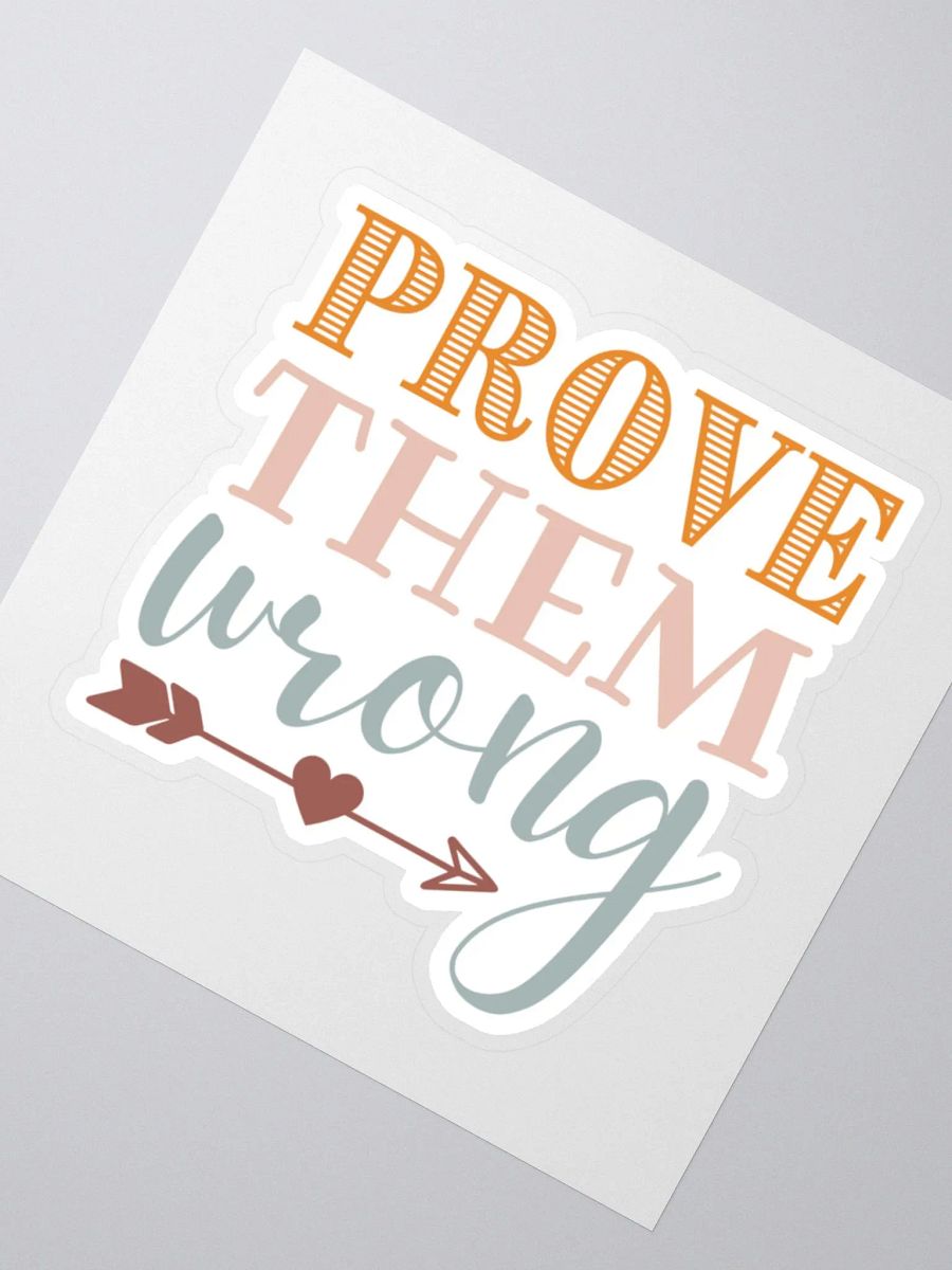 Prove Them Wrong Sticker product image (3)
