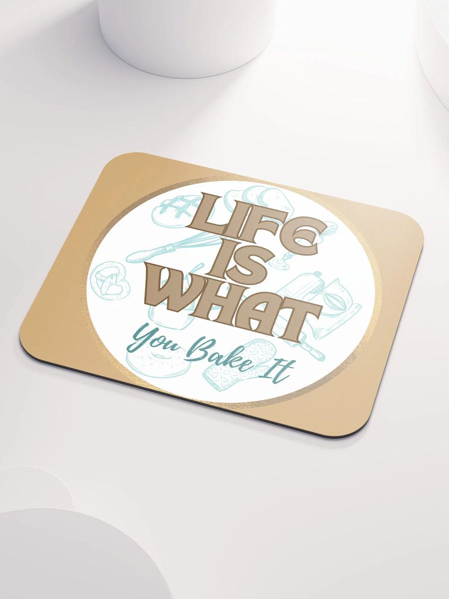 Life is What You Bake It Mouse Pad product image (3)