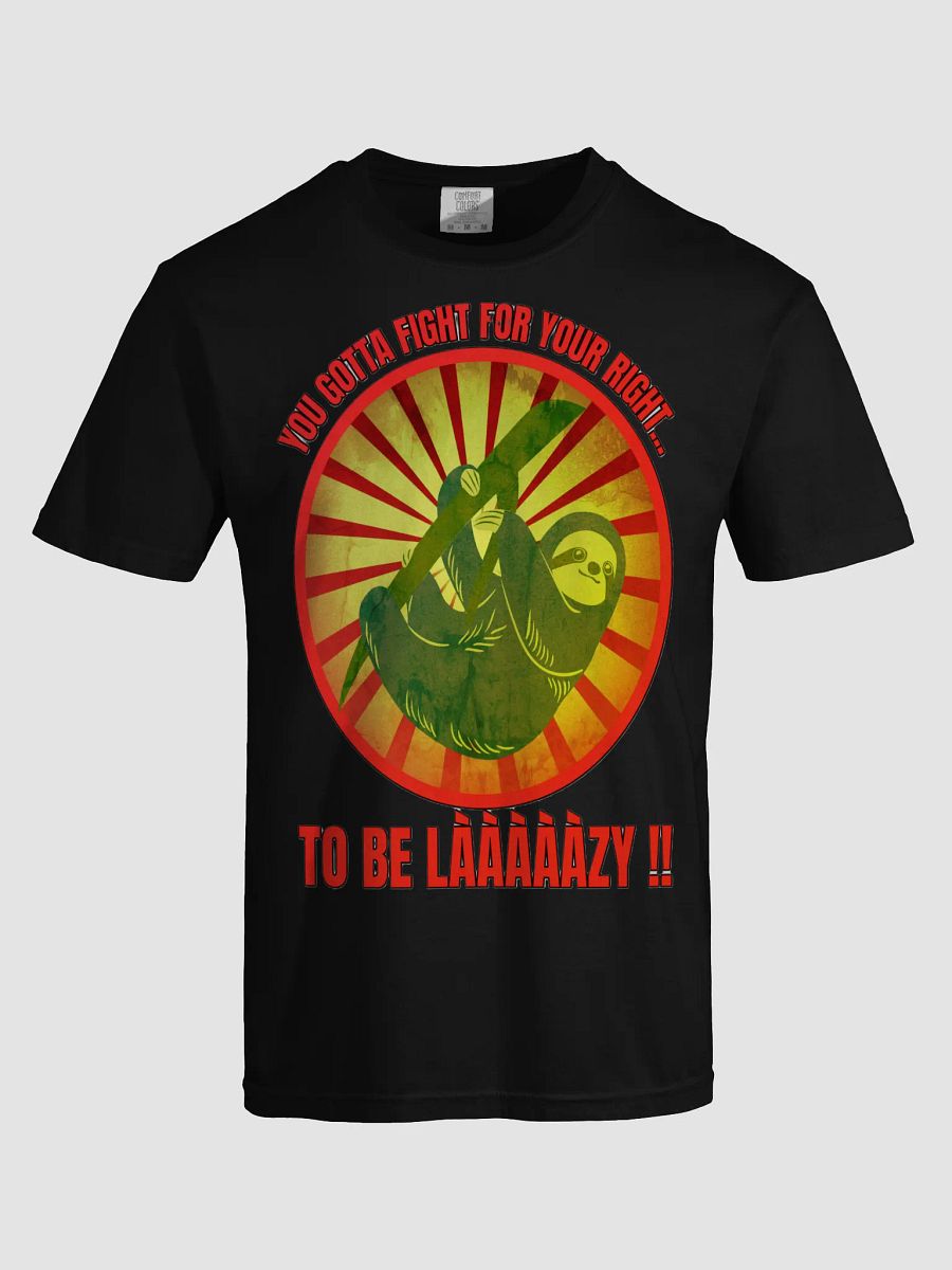 YOU GOTTA FIGHT FOR YOUR RIGHT... TO BE LAAAAZY!! product image (62)
