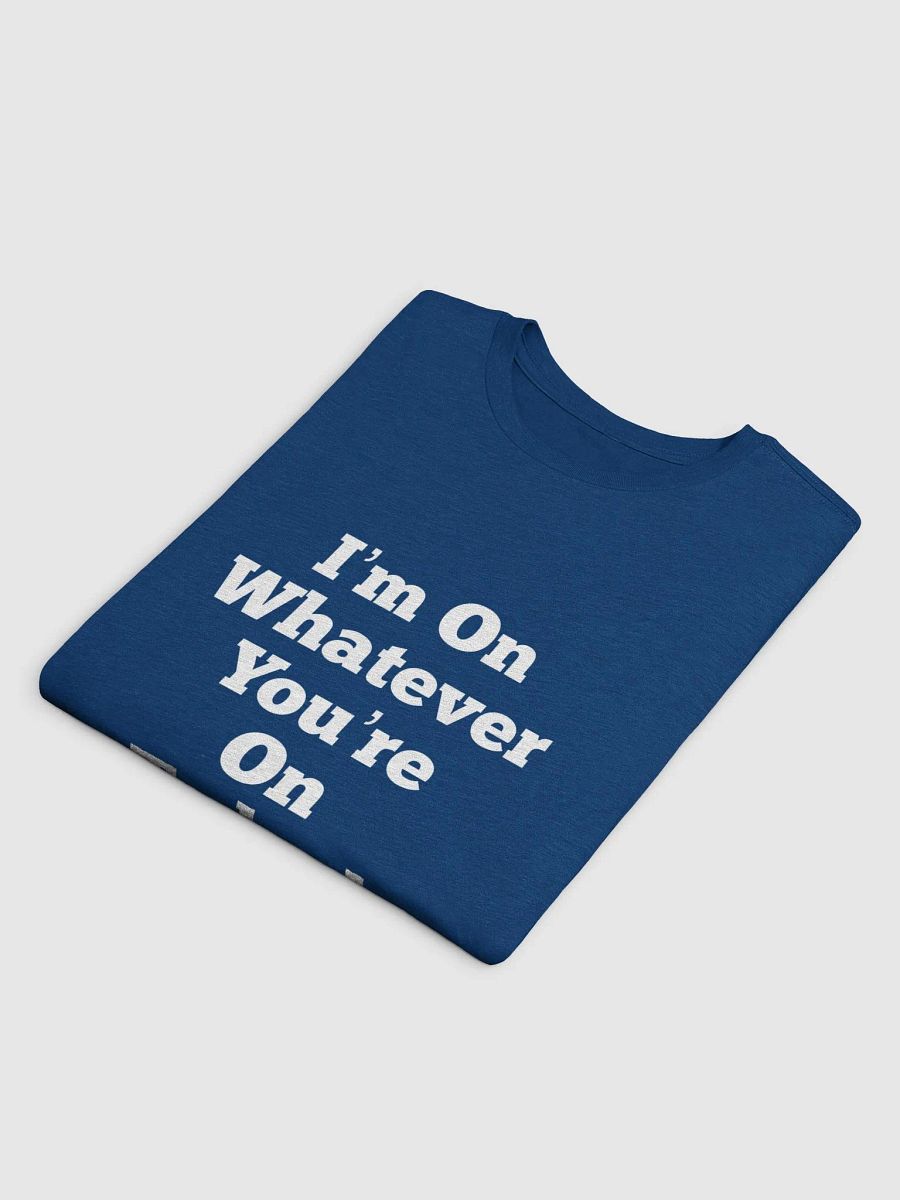 I'm On Whateva Supersoft T-Shirt product image (92)