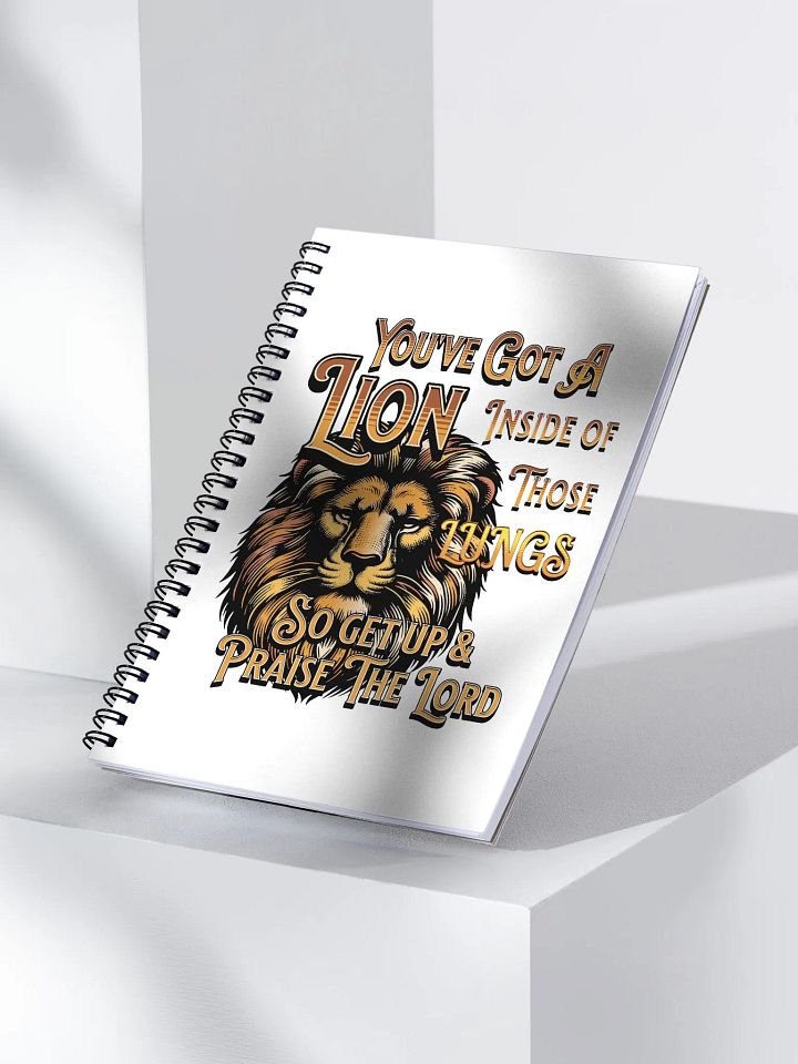 Youve Got A Lion Inside Of Those Lungs Roar Spiral Notebook product image (2)