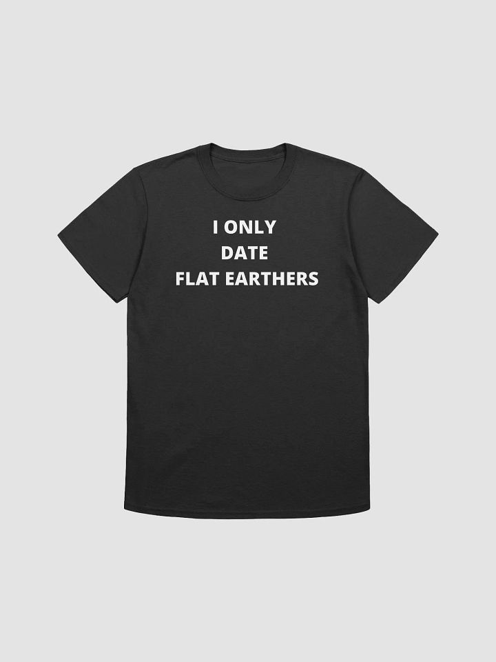 I only date flat earthers product image (1)