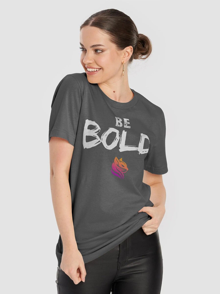 BE BOLD. - Supersoft T-Shirt product image (83)