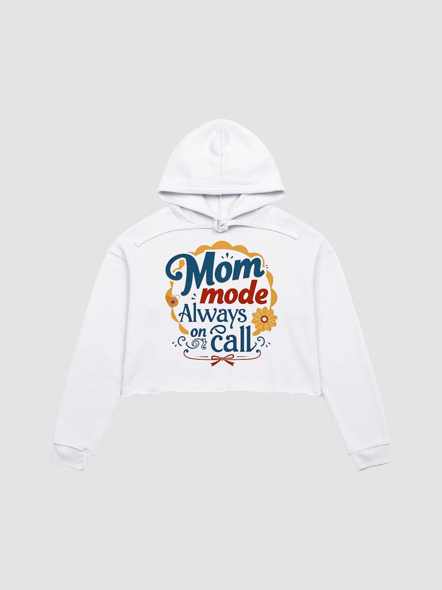 Mom Mode Always On Call Crop Hoodie product image (2)