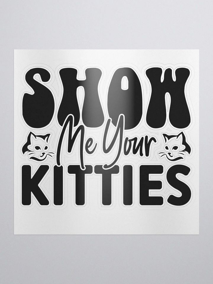 Show Me Your Kitties Sticker product image (1)