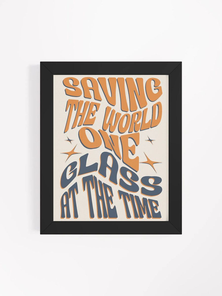 Saving the World One Glass at a Time - Funny Wine Quote Framed Poster for Wine Lovers product image (3)