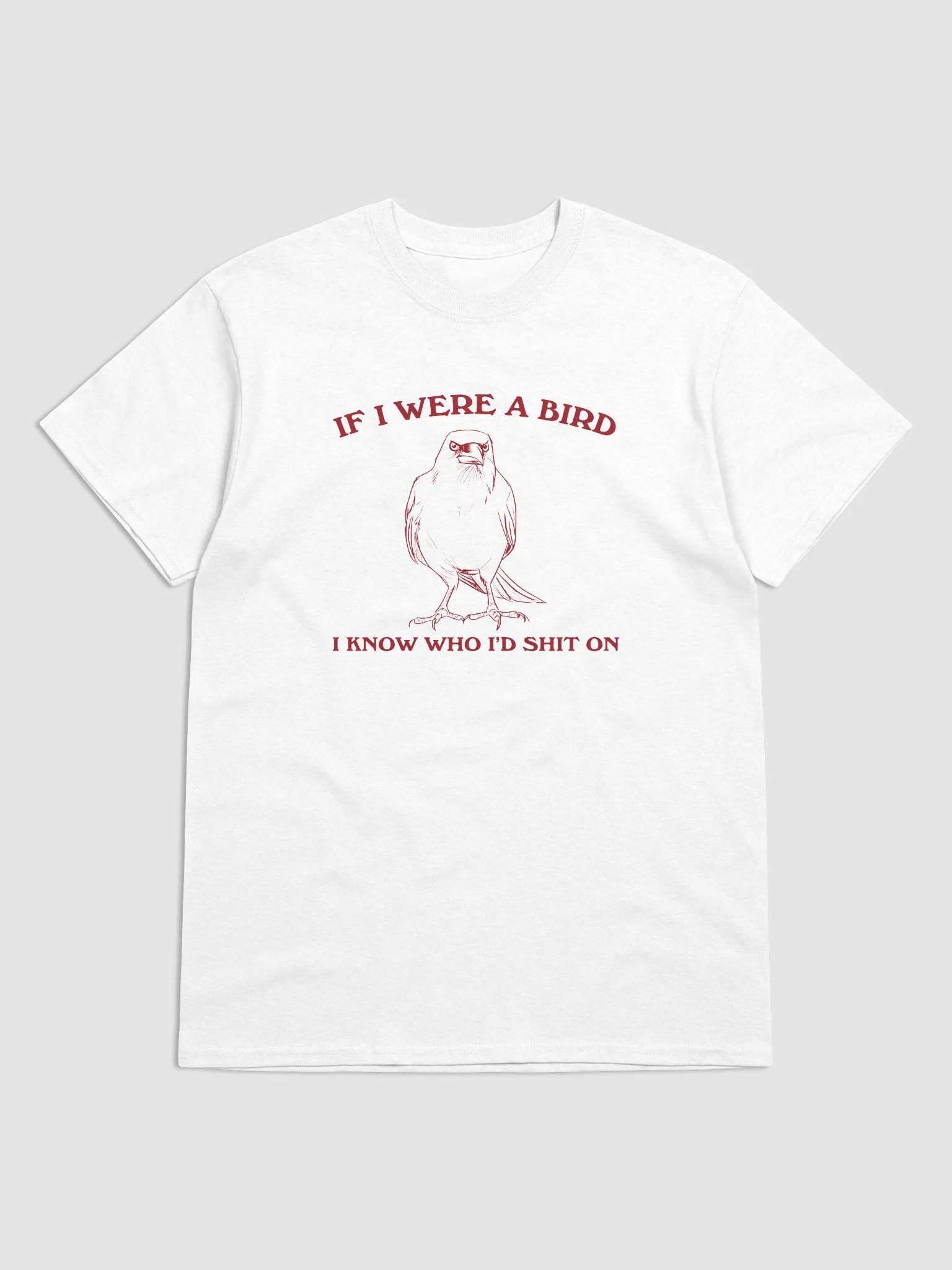If I were a bird I'd know who to shit on product image (1)