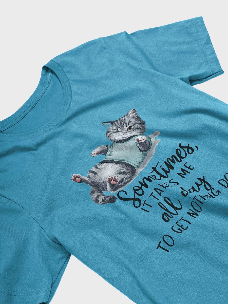 Lazy Cat T-Shirt – Sometimes It Takes Me All Day To Get Nothing Done product image (5)